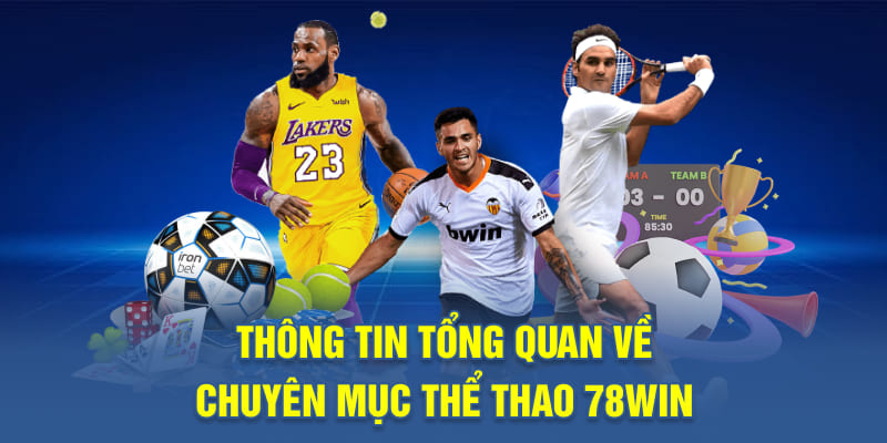 Thông tin tổng quan về chuyên mục thể thao 78WIN